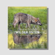 Deutschlands wilder Osten